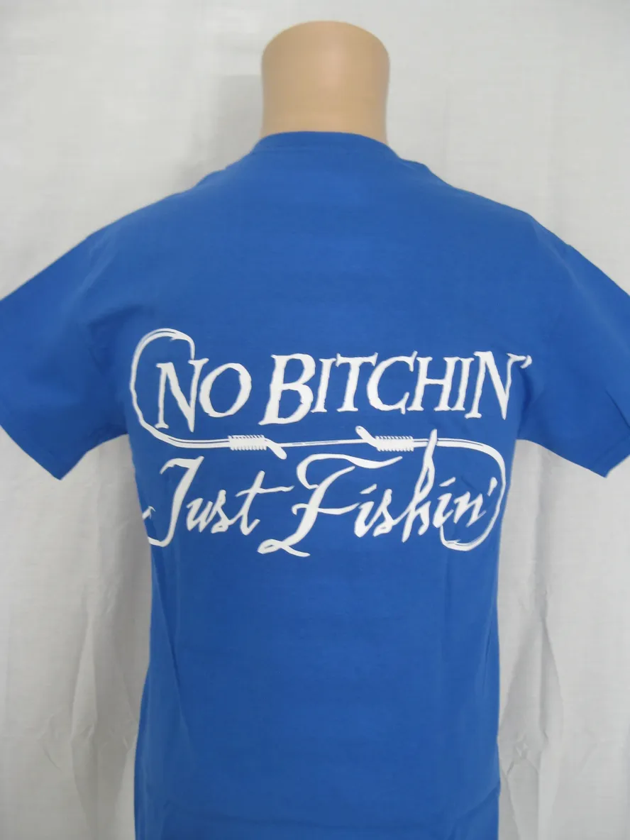 NO BITCHIN’, Just Fishin’